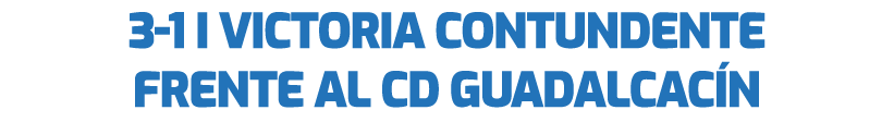 3 1 I Victoria contundente frente al CD Guadalcac n