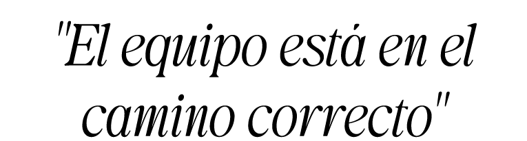 \“El equipo est en el camino correcto\"