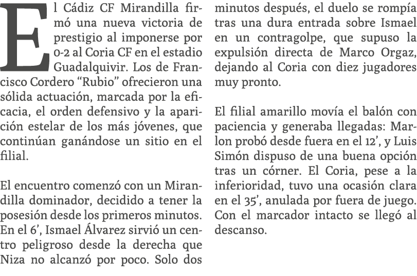 E l C diz CF Mirandilla firm una nueva victoria de prestigio al imponerse por 0 2 al Coria CF en el estadio Guadalqu...