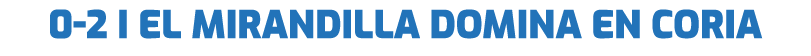 0 2 I El Mirandilla domina en Coria