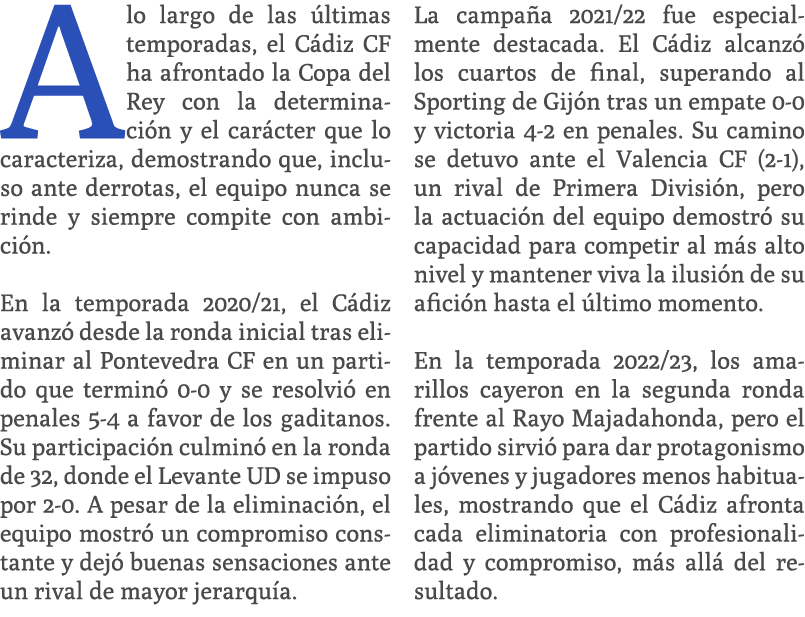A lo largo de las ltimas temporadas, el C diz CF ha afrontado la Copa del Rey con la determinaci n y el car cter que...