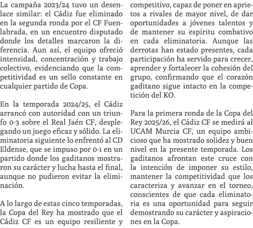 La campa a 2023/24 tuvo un desenlace similar: el C diz fue eliminado en la segunda ronda por el CF Fuenlabrada, en un...