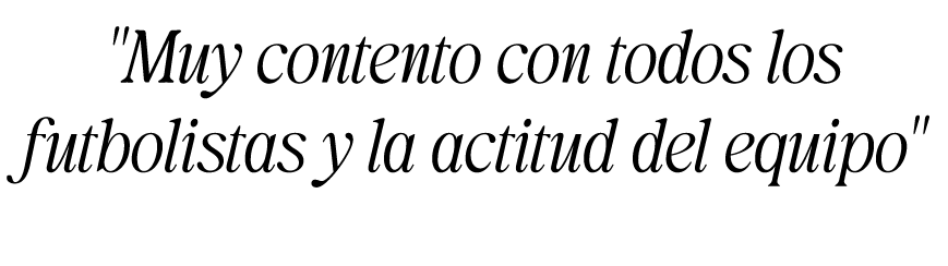 \“Muy contento con todos los futbolistas y la actitud del equipo\"