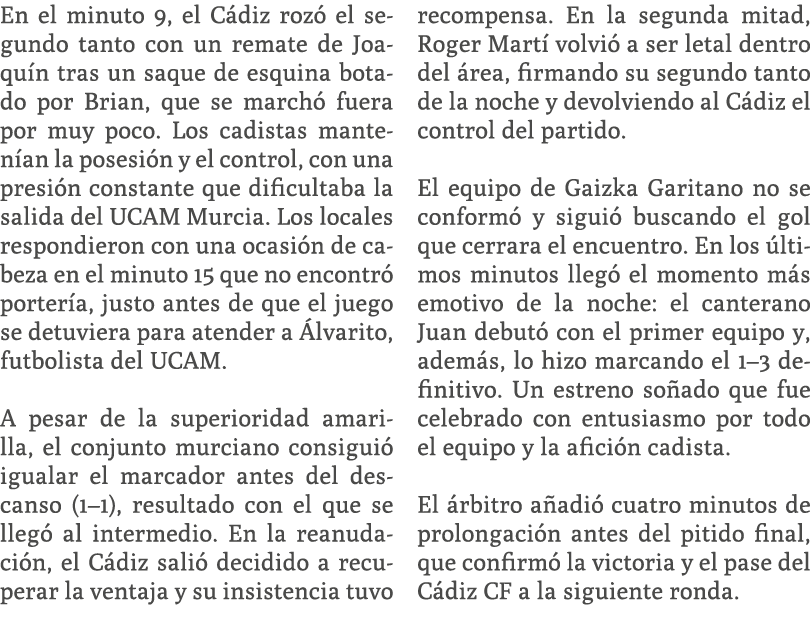 En el minuto 9, el C diz roz el segundo tanto con un remate de Joaqu n tras un saque de esquina botado por Brian, qu...