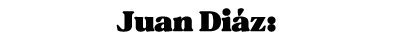 Juan Di z: