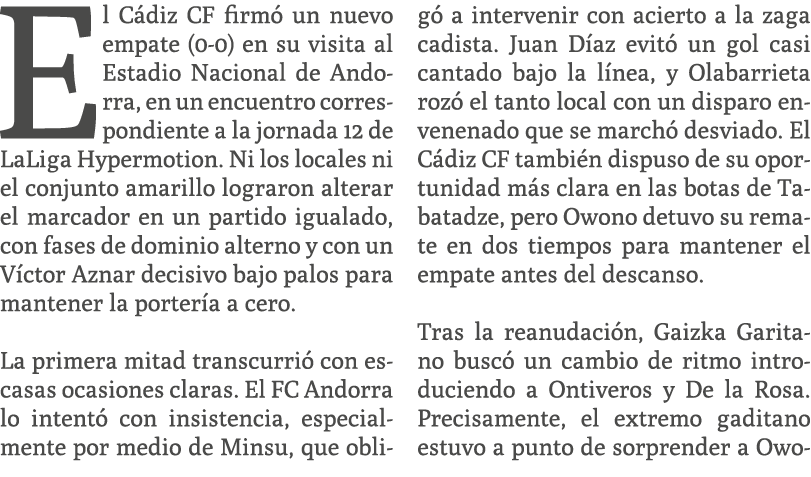 El C diz CF firm un nuevo empate (0 0) en su visita al Estadio Nacional de Andorra, en un encuentro correspondiente ...