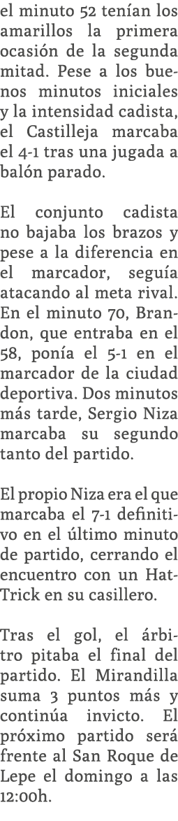 el minuto 52 ten an los amarillos la primera ocasi n de la segunda mitad. Pese a los buenos minutos iniciales y la in...