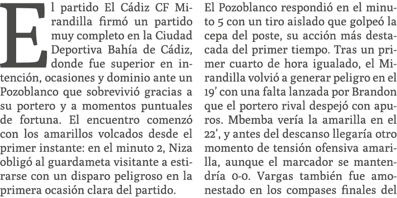 El partido El C diz CF Mirandilla firm un partido muy completo en la Ciudad Deportiva Bah a de C diz, donde fue supe...