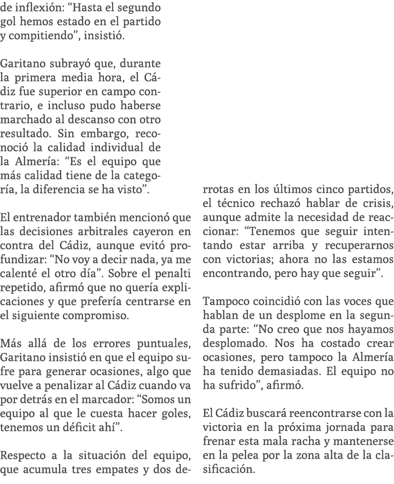 de inflexi n: “Hasta el segundo gol hemos estado en el partido y compitiendo”, insisti . Garitano subray que, durant...