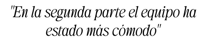 \“En la segunda parte el equipo ha estado m s c modo\"