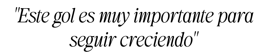 \“Este gol es muy importante para seguir creciendo\"