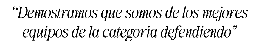 “Demostramos que somos de los mejores equipos de la categor a defendiendo”