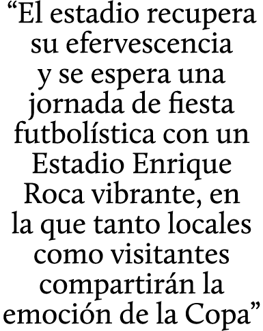 “El estadio recupera su efervescencia y se espera una jornada de fiesta futbol stica con un Estadio Enrique Roca vibr...