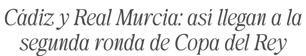 C diz y Real Murcia: as llegan a la segunda ronda de Copa del Rey