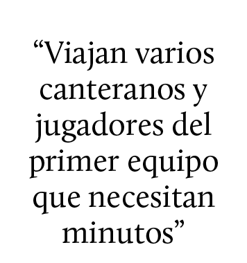 “Viajan varios canteranos y jugadores del primer equipo que necesitan minutos”