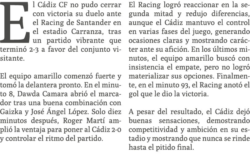 El C diz CF no pudo cerrar con victoria su duelo ante el Racing de Santander en el estadio Carranza, tras un partido ...