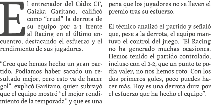 El entrenador del C diz CF, Gaizka Garitano, calific como “cruel” la derrota de su equipo por 2 3 frente al Racing e...