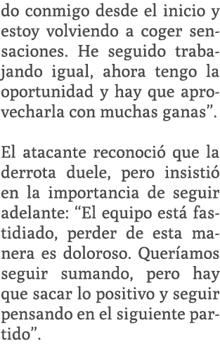 do conmigo desde el inicio y estoy volviendo a coger sensaciones. He seguido trabajando igual, ahora tengo la oportun...