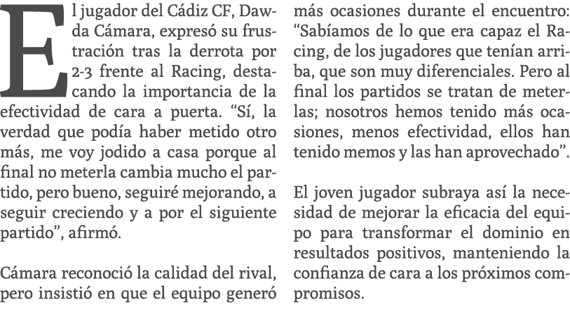 El jugador del C diz CF, Dawda C mara, expres su frustraci n tras la derrota por 2 3 frente al Racing, destacando la...