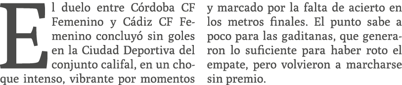 El duelo entre C rdoba CF Femenino y C diz CF Femenino concluy sin goles en la Ciudad Deportiva del conjunto califal...