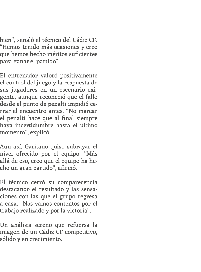bien”, se al el t cnico del C diz CF. “Hemos tenido m s ocasiones y creo que hemos hecho m ritos suficientes para ga...