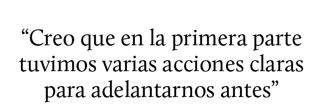 “Creo que en la primera parte tuvimos varias acciones claras para adelantarnos antes”