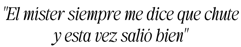 \“El m ster siempre me dice que chute y esta vez sali bien\"