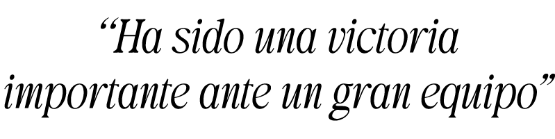 “Ha sido una victoria importante ante un gran equipo”
