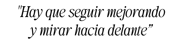 \“Hay que seguir mejorando y mirar hacia delante”