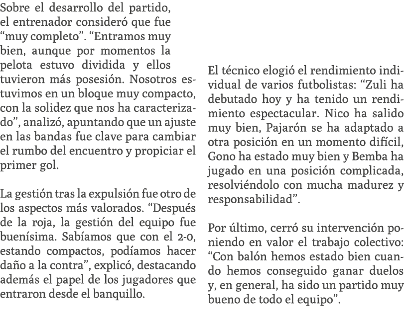 Sobre el desarrollo del partido, el entrenador consider que fue “muy completo”. “Entramos muy bien, aunque por momen...