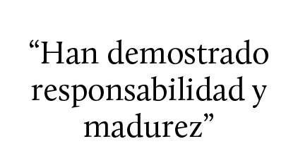 “Han demostrado responsabilidad y madurez”