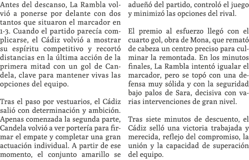 Antes del descanso, La Rambla volvi a ponerse por delante con dos tantos que situaron el marcador en 1 3. Cuando el ...