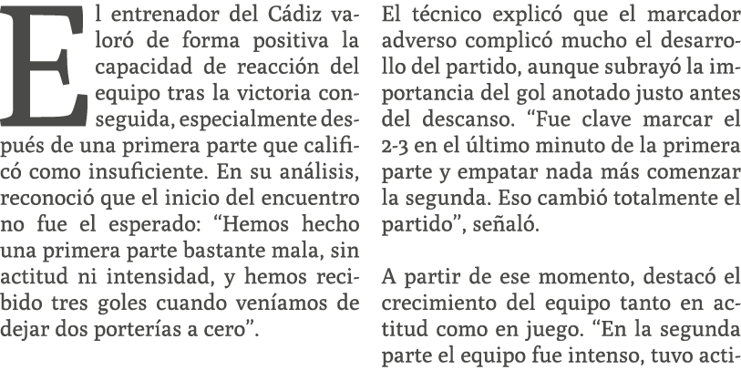 El entrenador del C diz valor de forma positiva la capacidad de reacci n del equipo tras la victoria conseguida, esp...