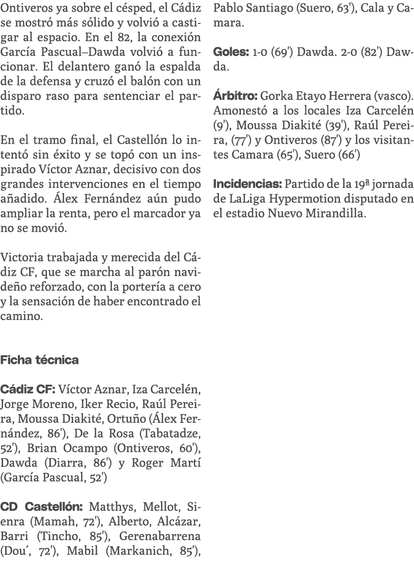 Ontiveros ya sobre el c sped, el C diz se mostr m s s lido y volvi  a castigar al espacio. En el 82, la conexi n Gar...