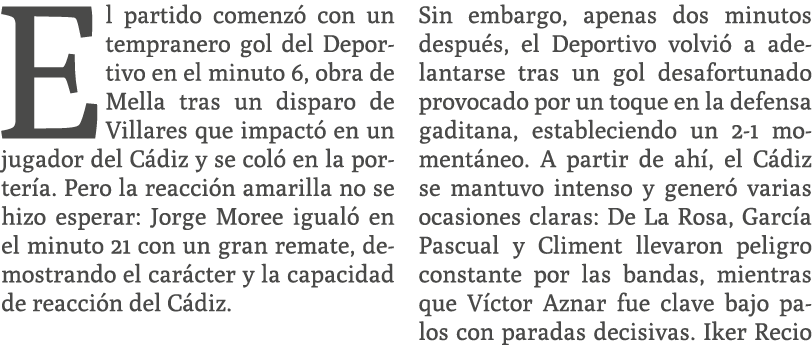 El partido comenz con un tempranero gol del Deportivo en el minuto 6, obra de Mella tras un disparo de Villares que ...