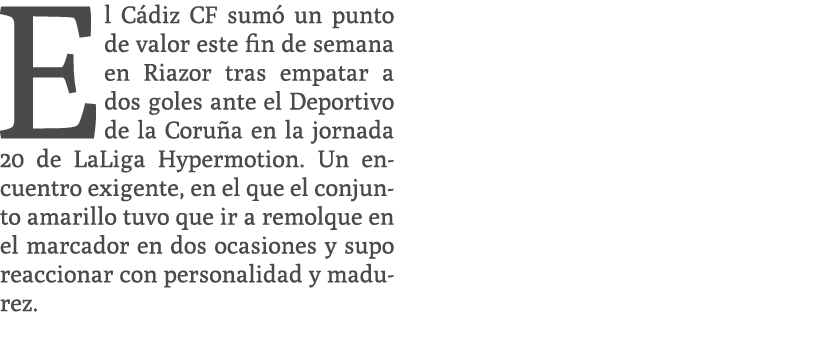 El C diz CF sum un punto de valor este fin de semana en Riazor tras empatar a dos goles ante el Deportivo de la Coru...