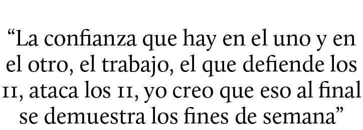 “La confianza que hay en el uno y en el otro, el trabajo, el que defiende los 11, ataca los 11, yo creo que eso al fi...