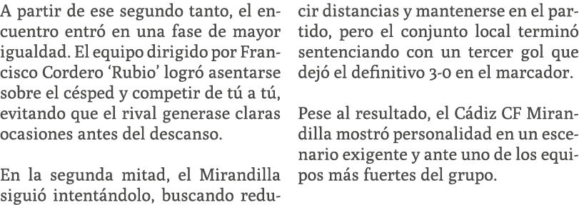 A partir de ese segundo tanto, el encuentro entr en una fase de mayor igualdad. El equipo dirigido por Francisco Cor...