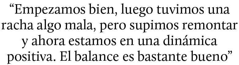 “Empezamos bien, luego tuvimos una racha algo mala, pero supimos remontar y ahora estamos en una din mica positiva. E...