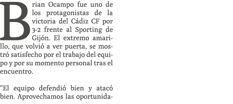 Brian Ocampo fue uno de los protagonistas de la victoria del C diz CF por 3 2 frente al Sporting de Gij n. El extremo...