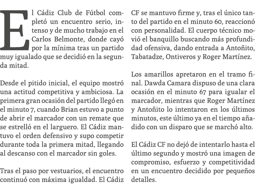 El C diz Club de F tbol complet un encuentro serio, intenso y de mucho trabajo en el Carlos Belmonte, donde cay  por...