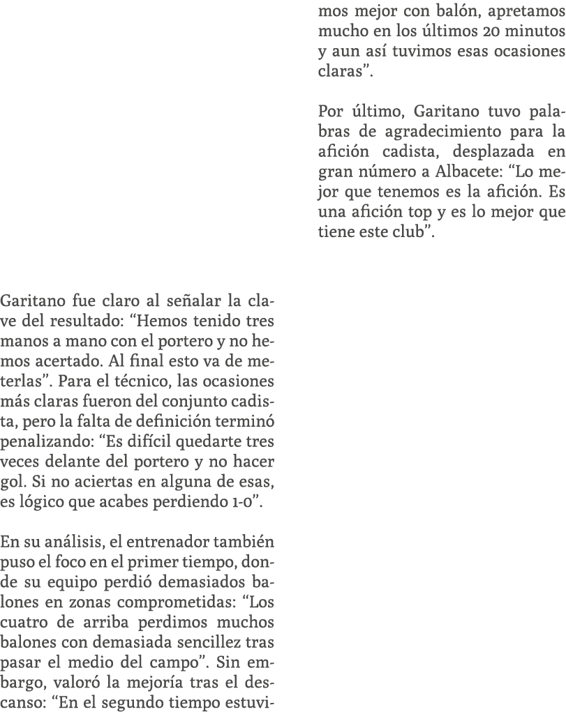  Garitano fue claro al se alar la clave del resultado: “Hemos tenido tres manos a mano con el portero y no hemos acer...