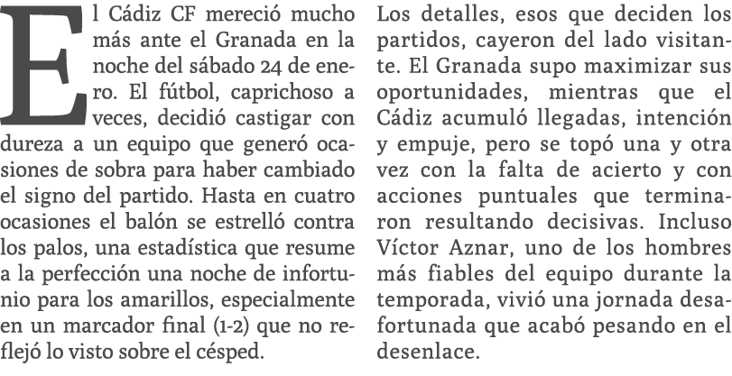 El C diz CF mereci mucho m s ante el Granada en la noche del s bado 24 de enero. El f tbol, caprichoso a veces, deci...