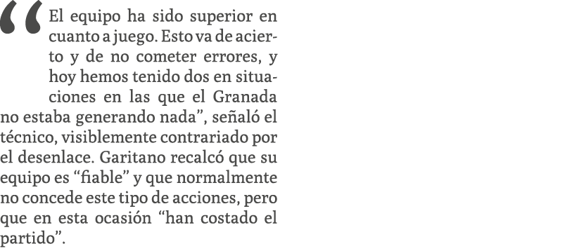 “El equipo ha sido superior en cuanto a juego. Esto va de acierto y de no cometer errores, y hoy hemos tenido dos en ...