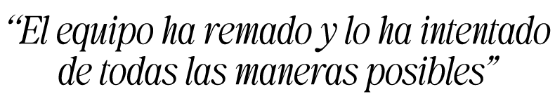 “El equipo ha remado y lo ha intentado de todas las maneras posibles”