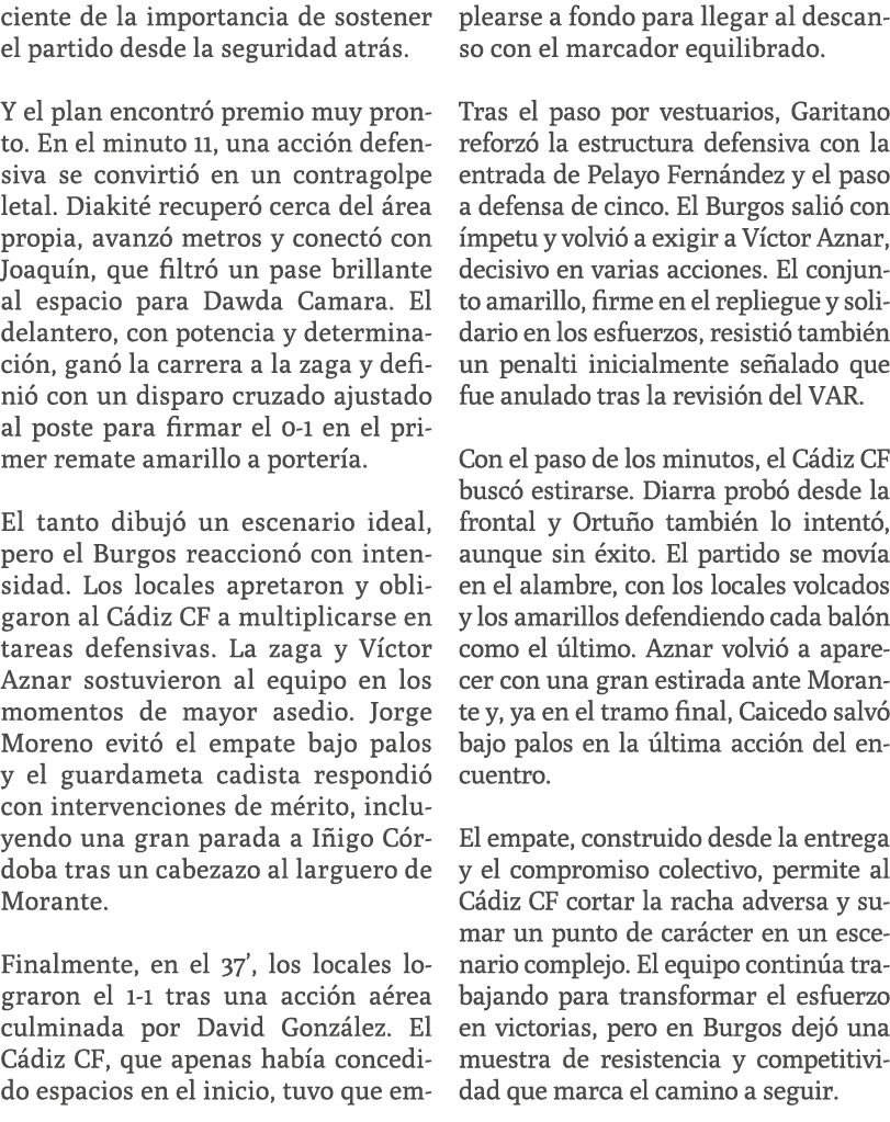 ciente de la importancia de sostener el partido desde la seguridad atr s. Y el plan encontr premio muy pronto. En el...