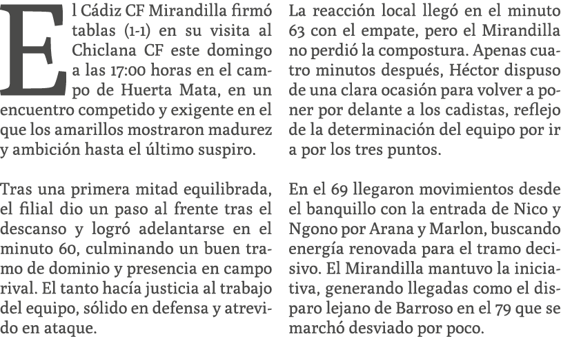 El C diz CF Mirandilla firm tablas (1 1) en su visita al Chiclana CF este domingo a las 17:00 horas en el campo de H...