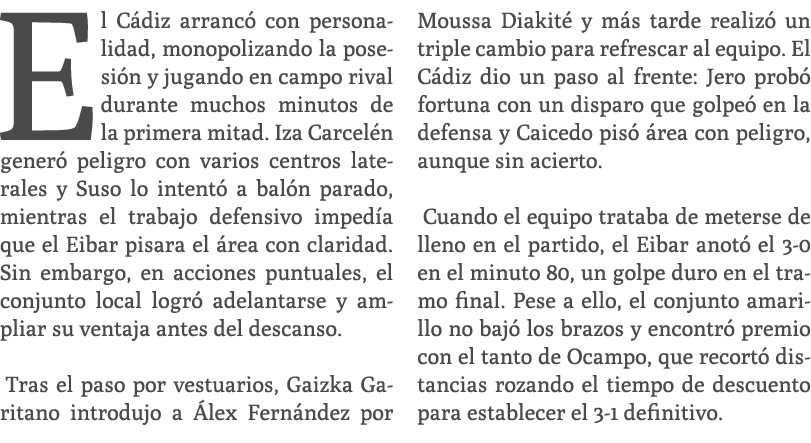 El C diz arranc con personalidad, monopolizando la posesi n y jugando en campo rival durante muchos minutos de la pr...
