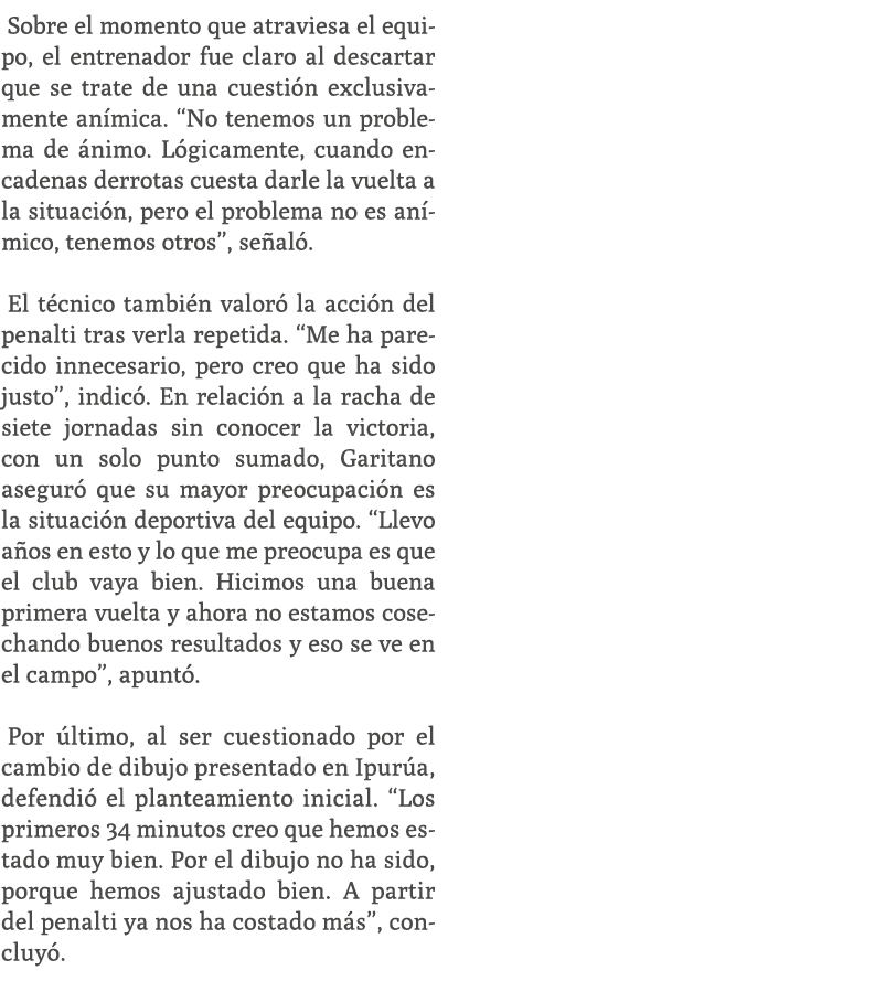 Sobre el momento que atraviesa el equipo, el entrenador fue claro al descartar que se trate de una cuesti n exclusiva...