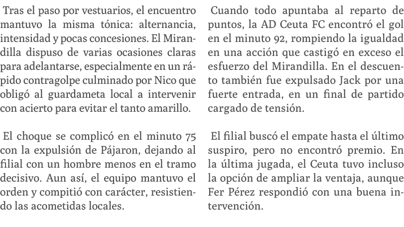 Tras el paso por vestuarios, el encuentro mantuvo la misma t nica: alternancia, intensidad y pocas concesiones. El Mi...